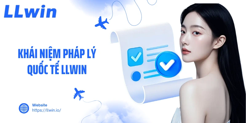 Khái niệm pháp lý quốc tế LLWIN