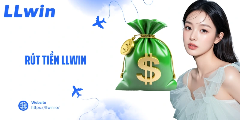 Rút Tiền LLWIN - 4 Bước Nhận Thưởng Về Tài Khoản Đơn Giản